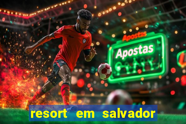 resort em salvador all inclusive